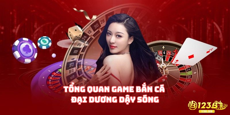 Tổng quan vài nét về game bắn cá Đại Dương Dậy Sóng