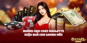 Những mẹo chơi Roulette hiệu quả cho gamer mới