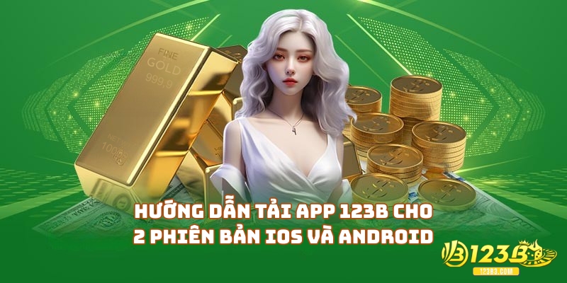 Hướng dẫn tải app 123B cho 2 phiên bản IOS và Android