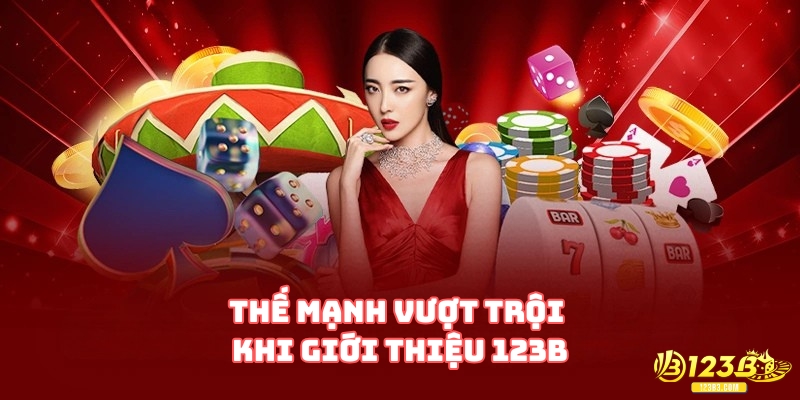 Thế mạnh vượt trội khi giới thiệu 123B