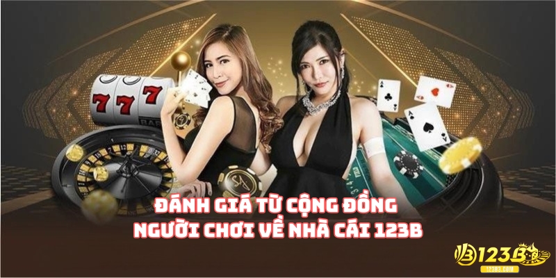 Đánh giá từ cộng đồng người chơi về nhà cái 123B